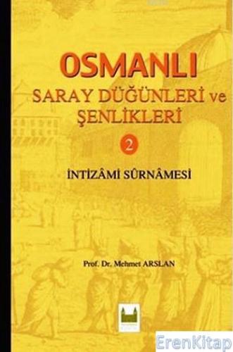 Osmanlı Saray Düğünleri ve Şenlikleri 2 : İntizami Surnamesi