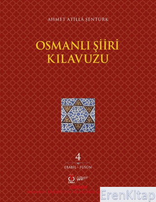 Osmanlı Şiiri Kılavuzu 4. Cilt (Ebabil - Füsun) Ahmet Atilla Şentürk