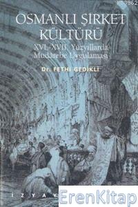 Osmanlı Şirket Kültürü 16. - 17. Yüzyıllarda Mudarebe Uygulaması Fethi
