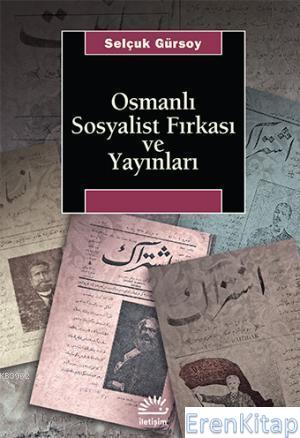 Osmanlı Sosyalist Fırkası ve Yayınları Selçuk Gürsoy