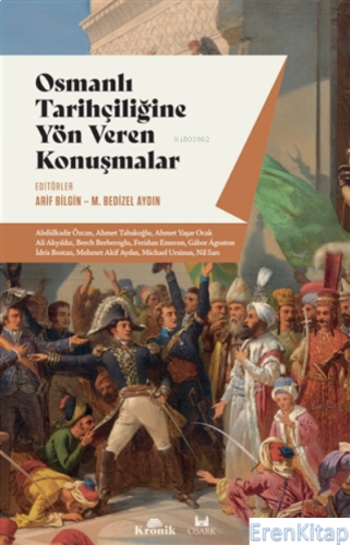 Osmanlı Tarihçiliğine Yön Veren Konuşmalar Arif Bilgin