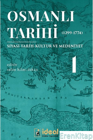 Osmanlı Tarihi 1 (1299-1774) :  Siyasi Tarih-Kültür ve Medeniyet