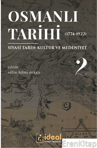 Osmanlı Tarihi 2 (1744-1922) :  Siyasi Tarih-Kültür ve Medeniyet