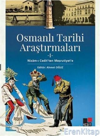 Osmanlı Tarihi Araştırmaları 1 Nizam-ı Cedit'ten Meşrutiyet'e Fahri Ye