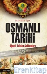 Osmanlı Tarihi : İğneli Tahtun Sultanları