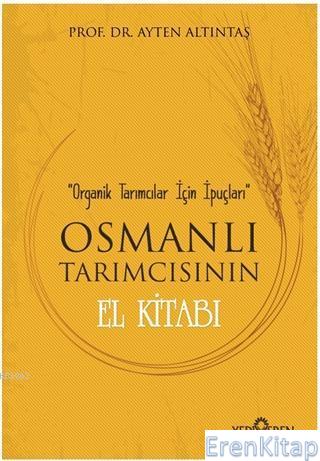 Osmanlı Tarımcısının El Kitabı : Organik Tarımcılar İçin İpuçları