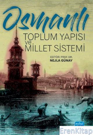 Osmanlı Toplum Yapısı ve Millet Sistemi Nejla Günay