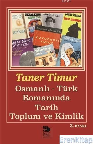 Osmanlı-Türk Romanında Tarih,Toplum ve Kimlik %10 indirimli Taner Timu