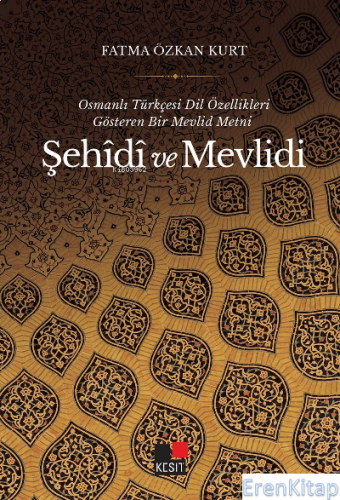 Osmanlı Türkçesi Dil Özellikleri Gösteren Bir Mevlid Metni ŞEHÎDÎ Ve M