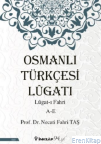 Osmanlı Türkçesi Lügatı - Lügat-ı Fahri A-E Necati Fahri Taş