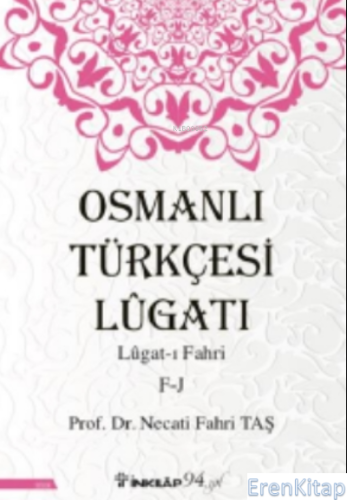 Osmanlı Türkçesi Lügatı - Lügat-ı Fahri F-J Necati Fahri Taş