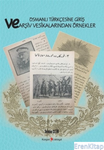 Osmanlı Türkçesine Giriş Ve Arşiv Vesikalarından Örnekler Selman Çetin
