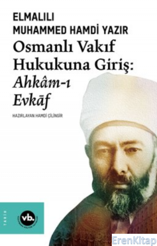Osmanlı Vakıf Hukukuna Giriş : Ahkam-ı Evkaf Elmalılı Muhammed Hamdi Y