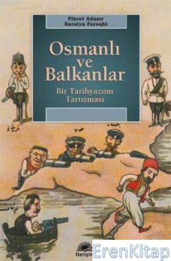 Osmanlı ve Balkanlar: Bir Tarihyazımı Araştırması Fikret Adanır