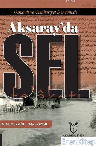 Osmanlı ve Cumhuriyet Döneminde Aksaray'da Sel Felâketi Mustafa Fırat 