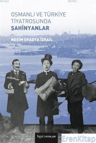 Osmanlı ve Türkiye Tiyatrosunda Şahinyanlar Nesim Ovadya İzrail