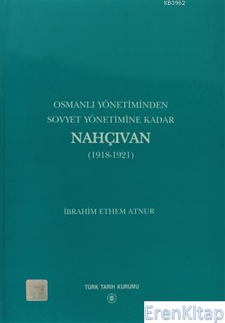 Osmanlı Yönetiminden Sovyet Yönetimine Kadar Nahçıvan (1918 - 1921) İb