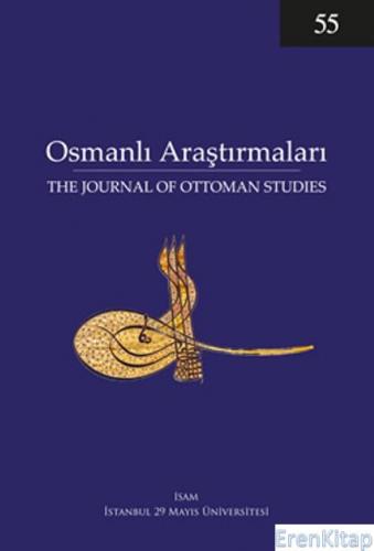 Osmanlı Araştırmaları : Journal of Ottoman Studies 55, 2020 Kolektif