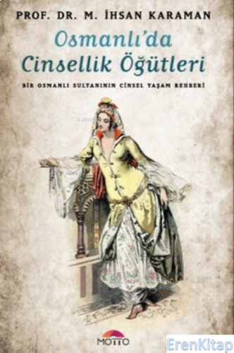 Osmanlı'da Cinsellik Öğütleri : Bir Osmanlı Sultanının Cinsel Yaşam Re