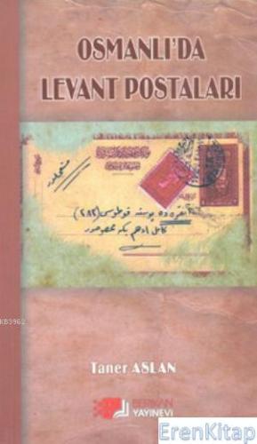 Osmanlı'da Levant Postaları %10 indirimli Taner Aslan