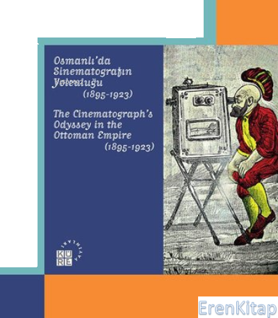 Osmanlı'da Sinematografın Yolculuğu 1895 - 1923 Kolektif