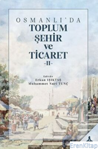 Osmanlı'da Toplum, Şehir ve Ticaret 2