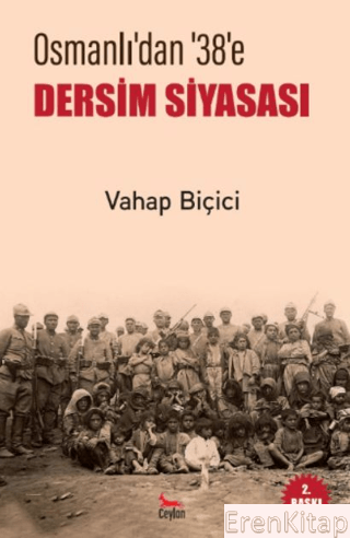 Osmanlı'dan 38'e Dersim Siyasası Vahap Biçici