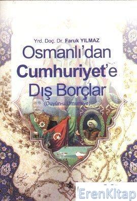 Osmanlı'dan Cumhuriyete Dış Borçlar (Düyun - u Umumiye) Faruk Yılmaz