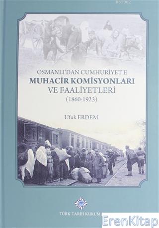 Osmanlı'dan Cumhuriyet'e Muhacir Komisyonları ve Faaliyetleri 1860-1923