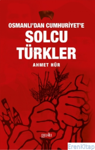 Osmanlı'dan Cumhuriyet'e Solcu Türkler Ahmet Hür