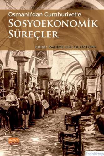 Osmanlıdan Cumhuriyete Sosyoekonomik Süreçler