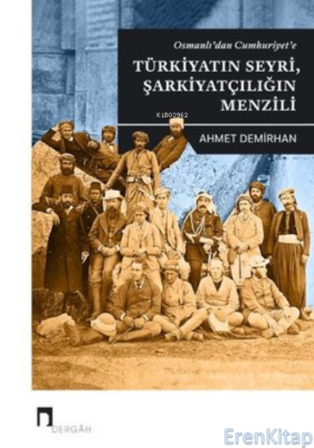 Osmanlı'dan Cumhuriyet'e : Türkiyatın Seyri, Şarkiyatçılığın Menzili