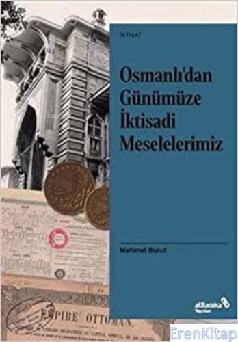 Osmanlı'dan Günümüze İktisadi Meselelerimiz Mehmet Bulut