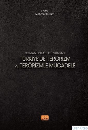 Osmanlı'dan Günümüze Türkiye'de Terörizm ve Terörizmle Mücadele