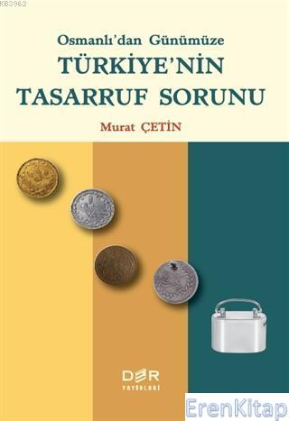 Osmanlı'dan Günümüze Türkiye'nin Tasarruf Sorunu Murat Çetin