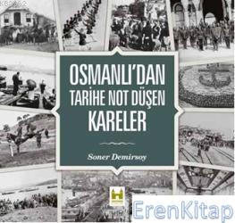 Osmanlı'dan Tarihe Not Düşen Kareler %10 indirimli Soner Demirsoy