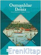 Osmanlılar ve Deniz : Deniz Politikaları, Teşkilat ve Gemiler İdris Bo