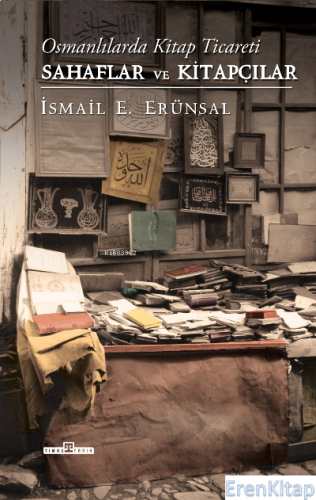 Osmanlılarda Kitap Ticareti ile Sahaflar ve Kitapçılar (Ciltli) İsmail