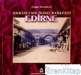 Osmanlı'nın İkinci Başkenti Edirne [Ciltli] %30 indirimli Engin Özende