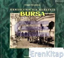 Osmanlı'nın İlk Başkenti Bursa : Geçmişten Fotoğraflar