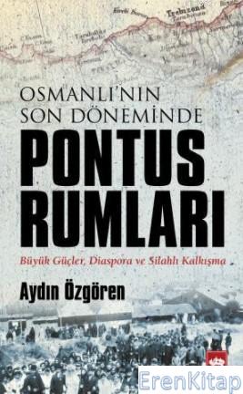 Osmanlı'nın Son Döneminde Pontus Rumları Aydın Özgören