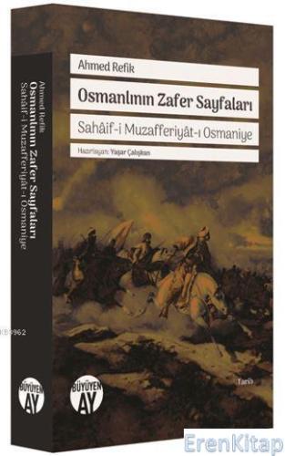 Osmanlının Zafer Sayfaları Sahâif-i Muzafferiyât-ı Osmaniye Ahmed Refi