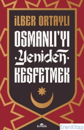 Osmanlı'yı Yeniden Keşfetmek İlber Ortaylı