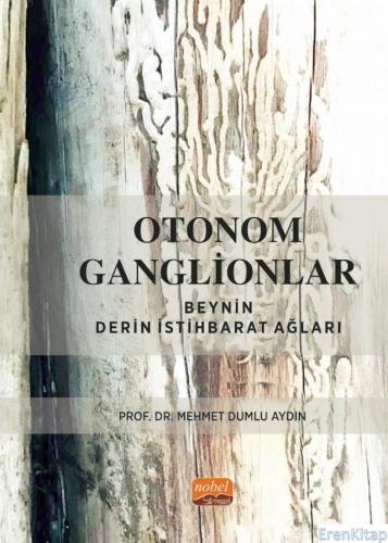 Otonom Ganglionlar: Beynin Derin İstihbarat Ağları Mehmet Dumlu Aydın