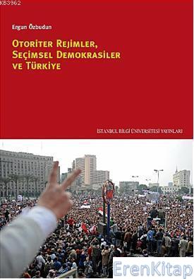 Otoriter Rejimler Seçimsel Demokrasiler ve Türkiye Ergun Özbudun
