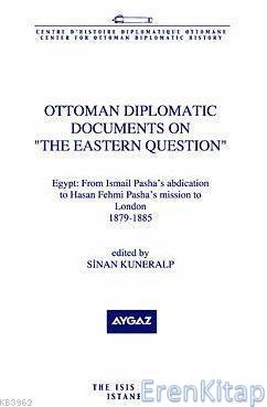 Ottoman Diplomatic Documents On The Eastern Question Iii Egypt : From 
