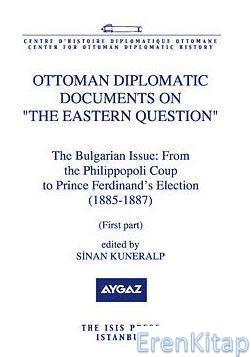 Ottoman Diplomatic Documents on The Eastern Question V The Bulgarian Issue