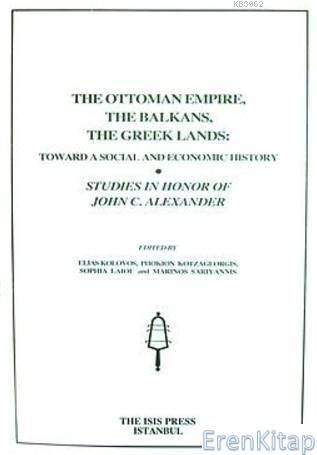 Ottoman Empire, Balkans, Greek Land : Toward a Social and Economic History