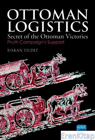 Ottoman Logıstıcs - Secret of The Ottoman Victories Hakan Yıldız