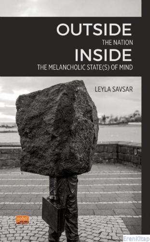 Outside The Nation, Inside The Melancholic State(s) of Mind Leyla Savs